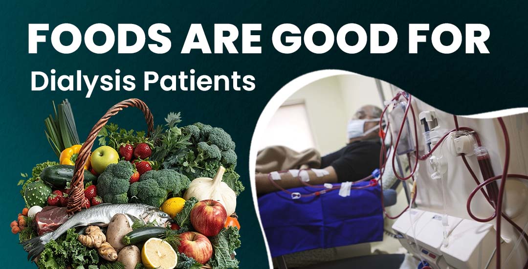 What Foods Are Good for Dialysis Patients?